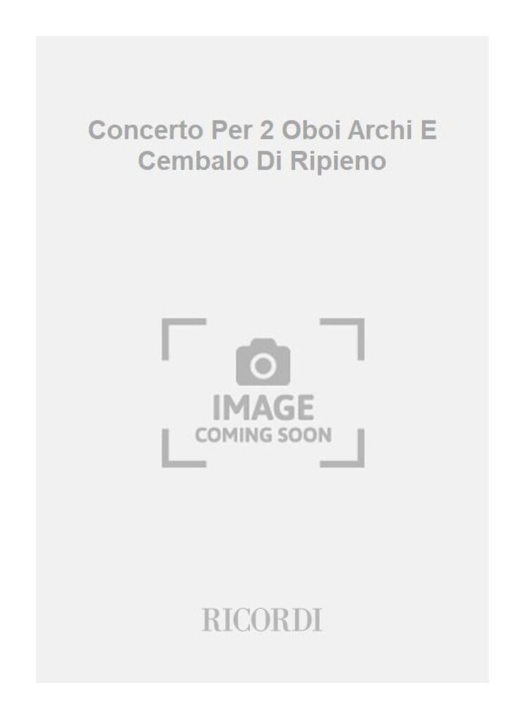 Concerto Per 2 Oboi Archi E Cembalo Di Ripieno